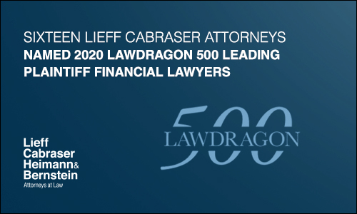 Sixteen Lieff Cabraser Attorneys Recognized as Lawdragon “500 Leading Plaintiff Financial Lawyers” for 2020