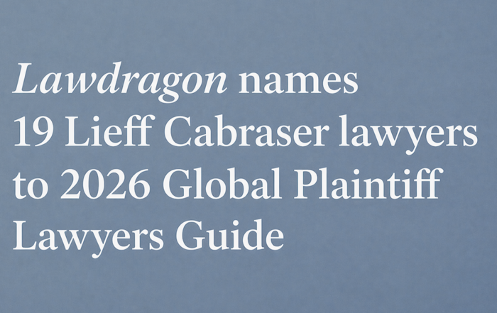   19 Lieff Cabraser Lawyers Named to the 2026 “Lawdragon 500 Global Plaintiff Lawyers” List