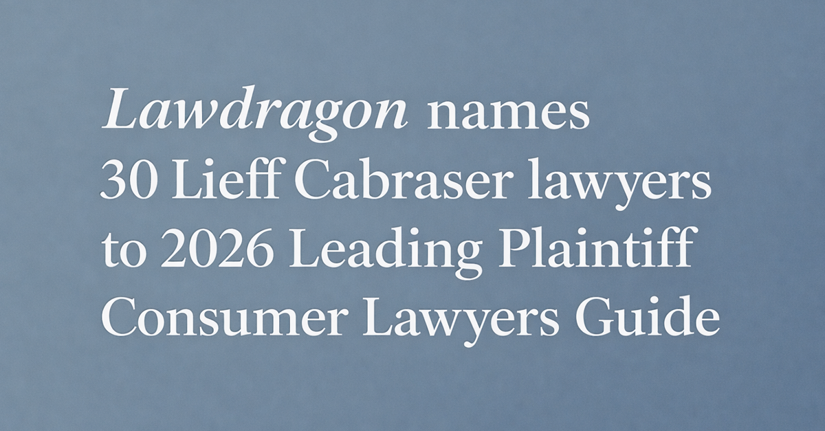 30 Lieff Cabraser Attorneys Recognized as Lawdragon “500 Leading Plaintiff Consumer Lawyers” for 2026