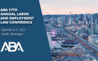 Lieff Cabraser Partners Organize and Speak at ABA's 17th Annual Labor and Employment Law Conference