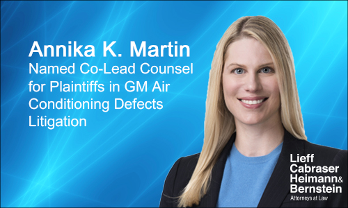 Annika K. Martin Named Co-Lead Counsel for Plaintiffs in GM Air Conditioning Defects Litigation