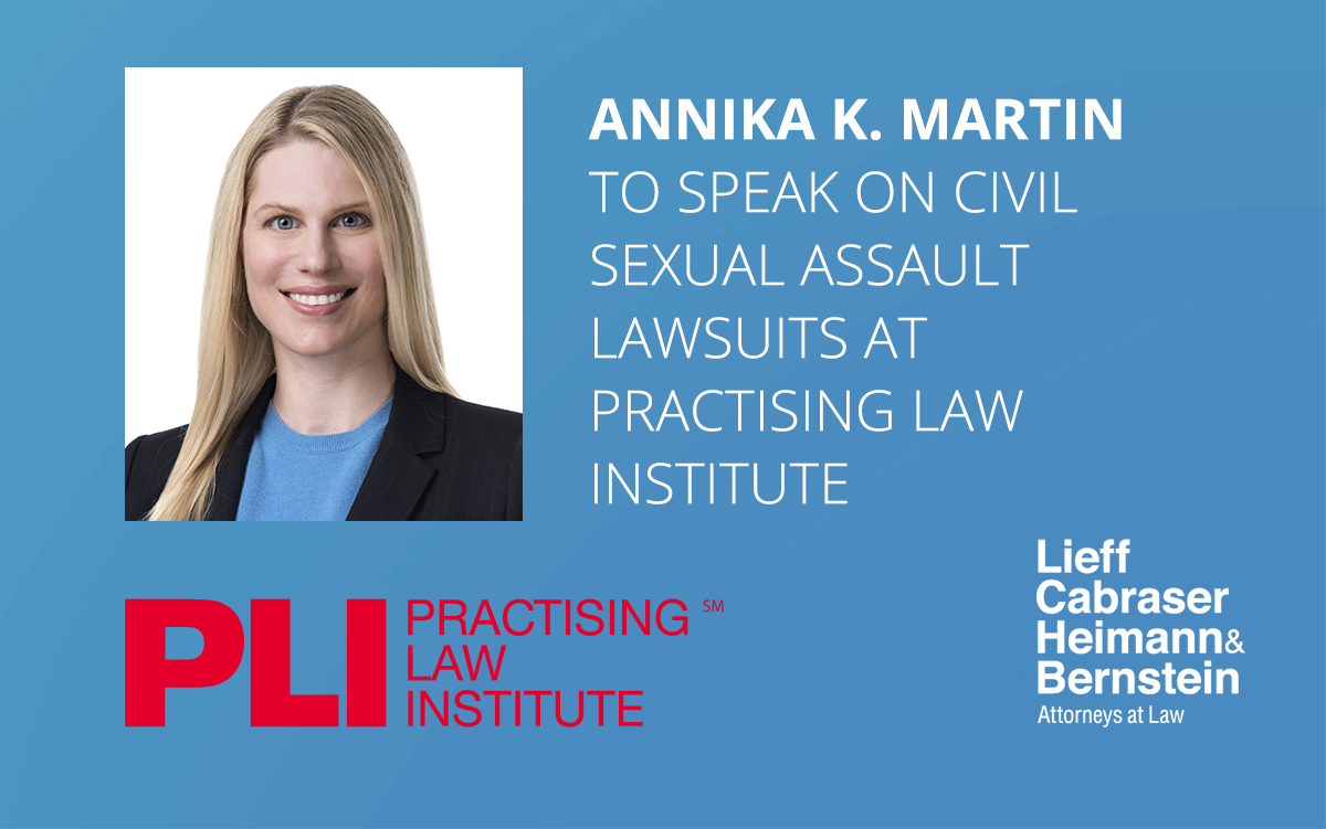 Annika K. Martin to Discuss Civil Sexual Assault Lawsuits at Practising Law Institute
