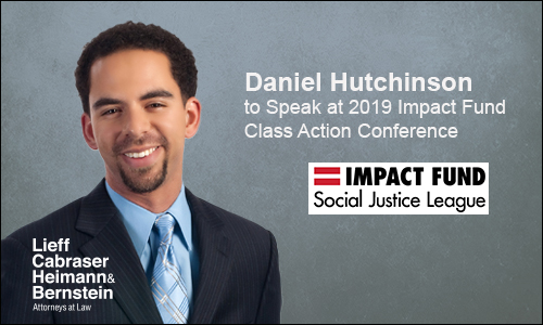 Daniel Hutchinson to Speak at 2019 Impact Fund Class Action Conference