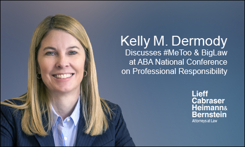 Kelly Dermody Discusses #MeToo and BigLaw at ABA National Conference on Professional Responsibility