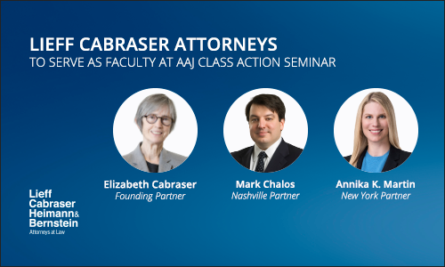 Lieff Cabraser’s Elizabeth Cabraser, Mark Chalos, and Annika K. Martin to Serve as Faculty at American Association for Justice Class Action December Seminar