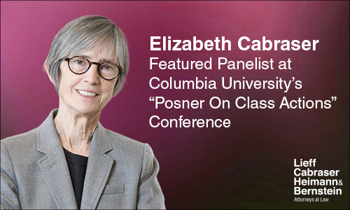 Elizabeth Cabraser a Featured Panelist at Columbia University’s “Posner On Class Actions” CLE Conference