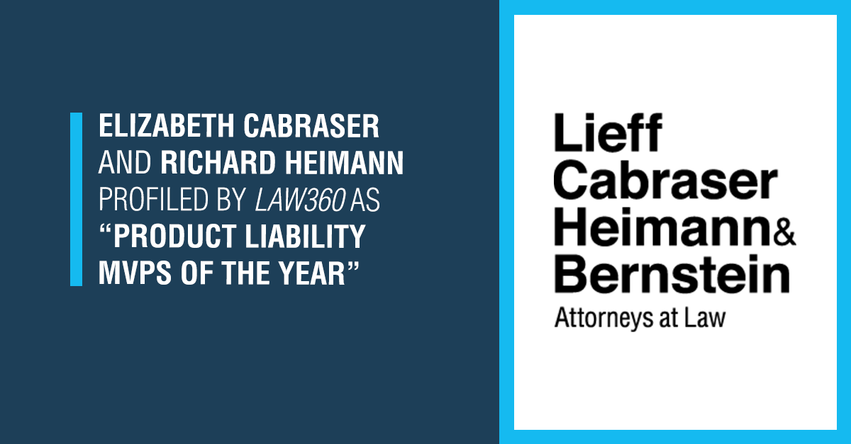 Elizabeth Cabraser and Richard Heimann Profiled by Law360 as Product Liability MVPs of the Year for 2022