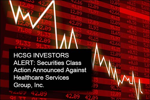 HCSG INVESTORS ALERT: Lieff Cabraser Announces Securities Class Action Against Healthcare Services Group, Inc.