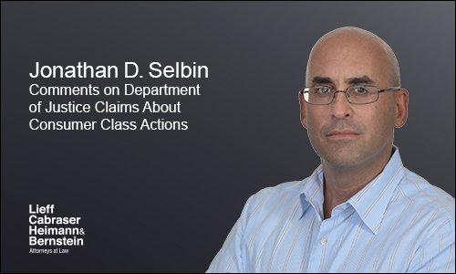 Jonathan Selbin Comments on DOJ Claims About Abusive Consumer Class Actions