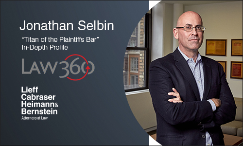 Law360 Profiles “Titan of the Plaintiffs Bar” Jonathan Selbin