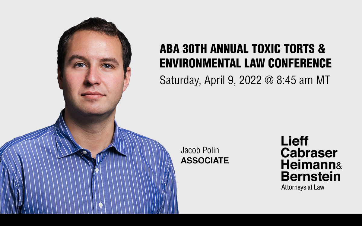 Jacob Polin to Discuss Public Nuisance Claims at ABA 30th Annual Toxic Torts & Environmental Law Conference