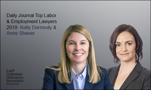 Daily Journal Recognizes Kelly Dermody & Anne Shaver as 2019 Top Labor & Employment Lawyers
