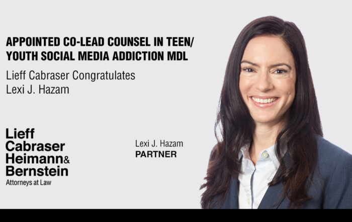 Lexi Hazam Appointed Co-Lead Counsel for Plaintiffs in Teen/Youth Social Media Addiction MDL