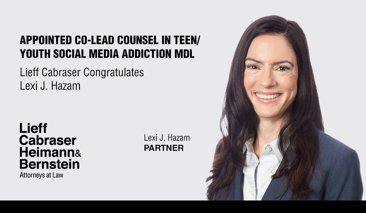 Lexi Hazam Appointed Co-Lead Counsel for Plaintiffs in Teen/Youth Social Media Addiction MDL