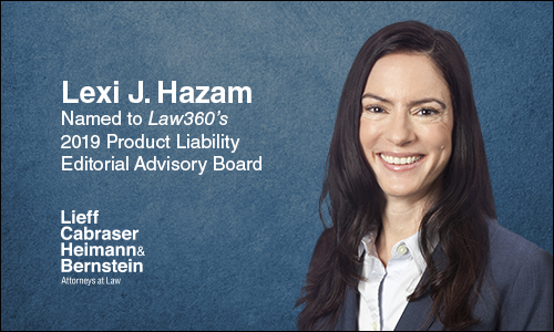 Lexi Hazam Named to Law360’s 2019 Product Liability Editorial Advisory Board