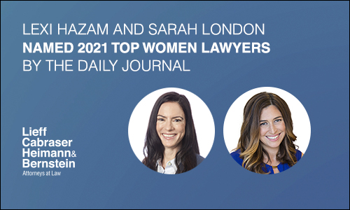 Lexi Hazam and Sarah London Named 2021 Top Women California Lawyers by Daily Journal