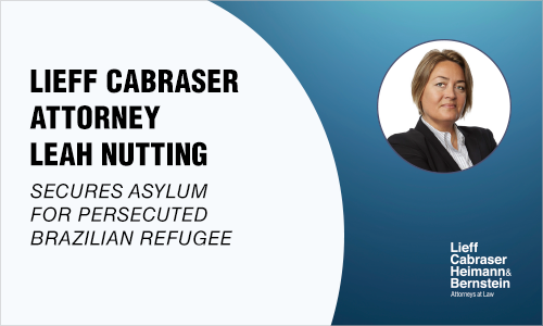 Lieff Cabraser Attorney Leah Nutting Secures Asylum for Persecuted Brazilian Refugee