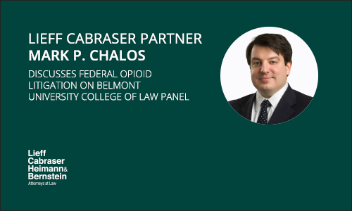 Lieff Cabraser Partner Mark Chalos Discusses Federal Opioid Litigation on Belmont University College of Law Panel