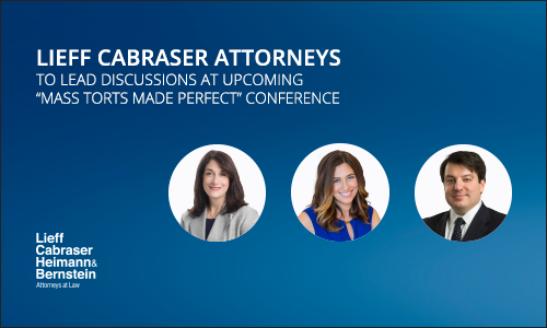 Three Lieff Cabraser Partners To Lead Discussions at Upcoming “Mass Torts Made Perfect” Fall 2019 Conference
