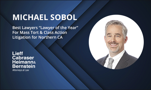 Michael Sobol Named "Lawyer of the Year" for Mass Tort & Class Action Litigation by Best Lawyers for Northern California
