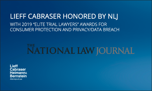 Lieff Cabraser Honored by National Law Journal with 2019 “Elite Trial Lawyers” Awards for Consumer Protection and Privacy/Data Breach