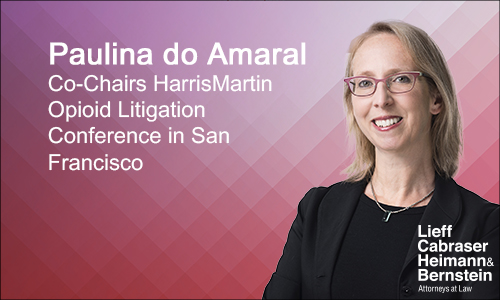 Paulina do Amaral Co-Chairs HarrisMartin Opioid Litigation Conference in San Francisco