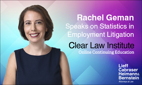 Rachel Geman Discusses Statistics in Employment Litigation at Clear Law Institute Webinar