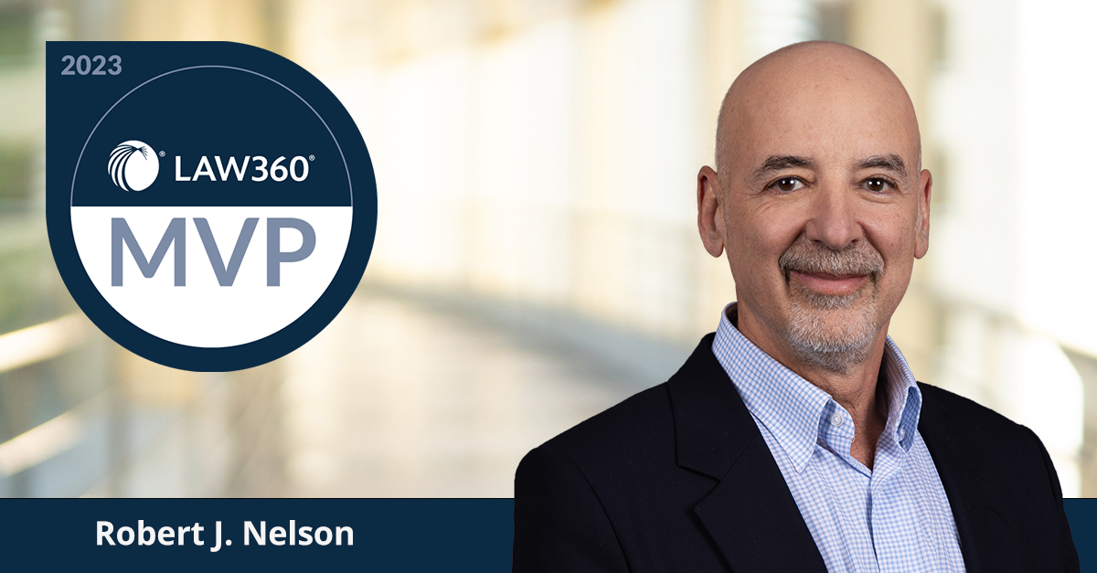 Robert J. Nelson Profiled by Law360 as an Environmental Law MVP of the Year for 2023