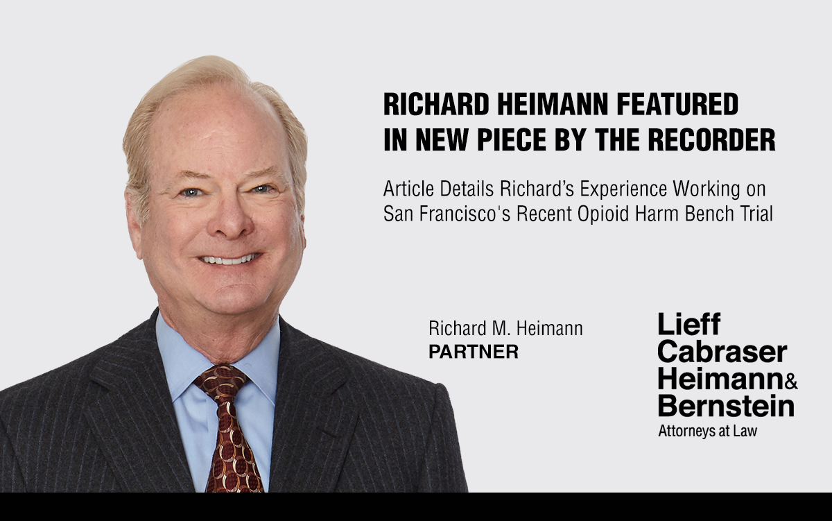 The Recorder: Why San Francisco's Opioid Bench Trial Was a Rare Experience for Lieff Cabraser's Richard Heimann