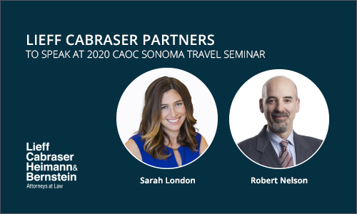 Lieff Cabraser Partners Sarah London and Robert Nelson to Speak at 2020 Consumer Attorneys of California Seminar in Sonoma