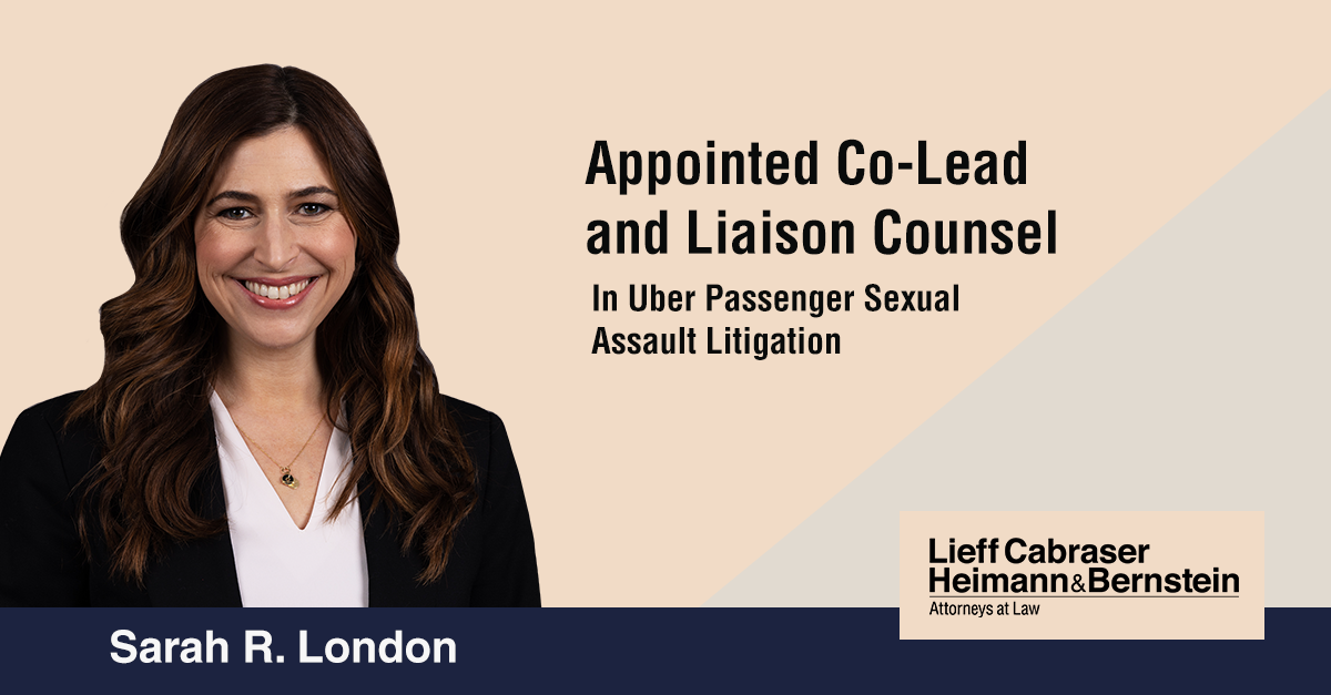Sarah R. London Appointed Co-Lead and Liaison Counsel in Uber Passenger Sexual Assault Litigation