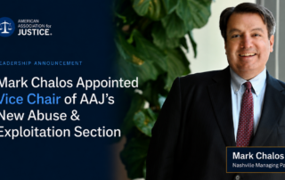 Mark Chalos Elected Vice Chair of AAJ’s New Abuse & Exploitation Section