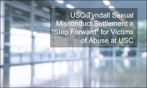 USC Tyndall Sexual Misconduct Settlement a “Step Forward” for Victims of Abuse at USC